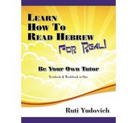 Learn How to Read Hebrew For Real: Be Your Own Tutor (Learn How to Read Hebrew and Primer Series)