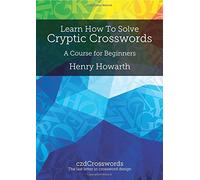 Learn How to Solve Cryptic Crosswords: A Course for Beginners by Henry Howarth (18-May-2015) Paperback