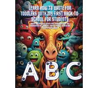 Learn How to Write for Toddlers with My First Back-to-School for Students: Animal and Monster-Themed Easy-peasy Preschool and Kindergarten ABC, ... Tracing, Coloring and Activity Practice Book