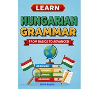 Learn Hungarian Grammar: From Basics to Advanced