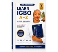 Learn Igbo A-Z: Complete Beginner's Guide: Master the Igbo Alphabet, Vocabulary, Pronunciation, and Everyday Words for Beginners (Elite Learn Igbo A-Z™)