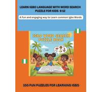 LEARN IGBO LANGUAGE with Word Search Puzzles for Kids Ages 6-12: A Fun and Engaging Way to Learn Common Igbo Words