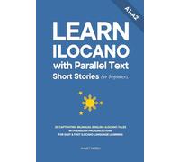 Learn Ilocano with Parallel Text Short Stories for Beginners: 20 Captivating Bilingual English-Ilocano Tales with English Pronunciations for Easy & Fast Ilocano Language Learning