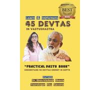 Learn & Implement 45 Devtas in Vastu Shastra - 45 Energy Fields of Vastu Purush Mandal: PRACTICAL VASTU BOOK