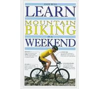 Learn In A Weekend:11 Mountain Biking