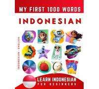 Learn Indonesian for Beginners, My First 1000 Words: Bilingual Indonesian Bahasa - English Language Learning Book for Kids & Adults
