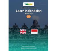 Learn Indonesian - Level C2 Mastery: Learn Indonesian - IndoLingua Method (Learn Indonesian - IndoLingua Method (A1 to C2))