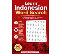 Learn Indonesian Word Search |100 Fun Bilingual Puzzles for Beginners to Intermediate Learners: A Large Print Word Search Book with Indonesian ... Students (Learn Languages Word Search)