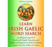 Learn Irish Gaelic Word Search: 104 Bilingual Large Print Puzzles with English Translations for Adults and Beginners to Build Vocabulary, Explore Proverbs, Folklore & Culture