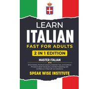 Learn Italian Fast for Adults: Master Italian with Short Stories, Practical Lessons, Grammar Tips, and Common Phrases to Build Vocabulary and Start ... (Fast Track Language Learning for Beginners)