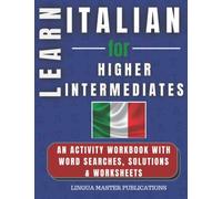 LEARN ITALIAN FOR HIGHER INTERMEDIATES: WORD SEARCHES WITH 750+ INTERMEDIATE WORDS (B2 LEVEL) (LEARN FOREIGN LANGUAGES WITH WORD SEARCHES - HIGHER INTERMEDIATES)