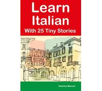 Learn Italian With 25 Tiny Stories : Short Stories in English and Italian for Beginners and Intermediate Learners