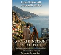 Learn Italian with a Romantic Thriller. Amori e intrighi a Salerno: Italian Graded Reader · Level B1-B2 (Intermediate) · Bilingual Glossaries, ... Writing and Full Answer Key (Italian Secrets)