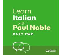 Learn Italian with Paul Noble - Part 2: Italian made easy with your bestselling personal language coach