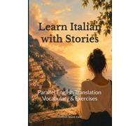 Learn Italian with Stories: Parallel English Translation, Vocabulary and Exercises