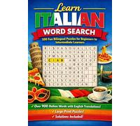 Learn Italian Word Search: 100 Fun Bilingual Puzzles for Beginners to Intermediate Learners | SubtitleA Large Print Word Search Book with Italian ... Students (Learn Languages Word Search)