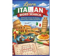 Learn Italian Word Search: 60 Puzzles to Grow Vocabulary, Improve Focus & Make Learning Fun (Learn Languages Word Search)