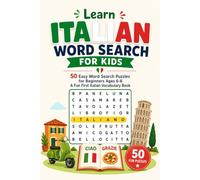 Learn Italian Word Search for Kids: 50 Easy Word Search Puzzles for Beginners Ages 6-8 - A Fun First Italian Vocabulary Book (Learn Languages Word Search Puzzle Books for Kids)