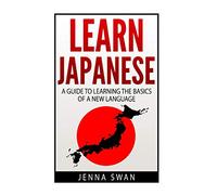 Learn Japanese: A Guide to Learning the Basics of a New Language