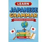 Learn Japanese Grammar: From Basics to Advanced