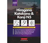 Learn Japanese Hiragana, Katakana and Kanji N5 - Workbook for Beginners: The Easy, Step-by-Step Study Guide and Writing Practice Book: Best Way to ... Inside) (Elementary Japanese Language Books)