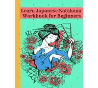 Learn Japanese Katakana Workbook for Beginners: Easy way to learn writing and reading Japanese Katakana with 110 pages Genkouyoushi book,Writing ... Book for beginners (adults ,kids,girls,boys).