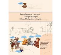 Learn Japanese Language Through Dialogue: Bilingual for Speakers of English Beginner and Elementary (A1 A2): Volume 5 (Graded Japanese Readers)