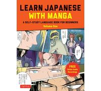 Learn Japanese with Manga Volume One: Volume 1 A Self-Study Language Book for Beginners - Learn to read, write and speak Japanese with manga comic strips! (free online audio)