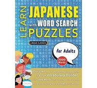 LEARN JAPANESE WITH WORD SEARCH PUZZLES FOR ADULTS - Discover How to Improve Foreign Language Skills with a Fun Vocabulary Builder. Find 2000 Words ... - Teaching Material, Study Activity Workbook