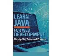 Learn Java for Web Development: Step-by-Step Guide and Projects (Project-Driven Programming Series)