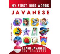 Learn Javanese for Beginners, My First 1000 Words: Bilingual Javanese - English Language Learning Book for Kids & Adults