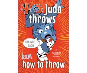 Learn Judo Throws: How to Throw Step by Step, The Ultimate Guide to Every Technique in the Gokyo (The Koka Kids Technical Series by Nik Fairbrother, 8th Dan)
