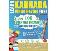 LEARN KANNADA WHILE HAVING FUN! - FOR ADULTS: EASY TO ADVANCED - STUDY 100 ESSENTIAL THEMATICS WITH WORD SEARCH PUZZLES - VOL.1: Uncover How to ... Skills Actively! - A Fun Vocabulary Builder.