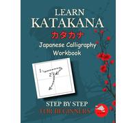 Learn Katakana Japanese Calligraphy Workbook for Beginners: A Simple Step-by-Step Workbook for Self-Learners - U.K. Edition (Easy Japanese Kana Workbook - U.K. Edition)