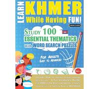 Learn Khmer While Having Fun! - For Adults: Easy to Advanced - Study 100 Essential Thematics with Word Search Puzzles - Vol.1