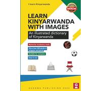 Learn Kinyarwanda with images: An illustrated dictionary of Kinyarwanda (Ndiga Ikinyarwanda (Learning Kinyarwanda - Apprendre le Kinyarwanda))