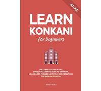 Learn Konkani for Beginners: The Complete, Easy & Fast Language Learning Guide to Grammar, Vocabulary, Phrases & Everyday Conversations for English Speakers