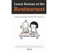 Learn Korean at the Restaurant: A Korean Language Workbook for Beginners: Real Conversations, Grammar Notes, Korean Reading and Writing Practice, 75+ ... (TOPIK 1) (Saemi & Hana's Real Korean)