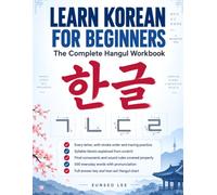 Learn Korean for Beginners: The Complete Hangul Workbook: Read and Write Korean with Stroke Order Diagrams, Tracing Practice, Sound Rules, and 500 Everyday Words