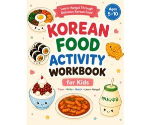 Learn Korean for Kids Activity Workbook: Fun Hangul, Korean Food, Culture, Vocabulary, Tracing, Matching, Coloring, and Writing Activities for ... Learning (Learn Korean Hangul for Kids)