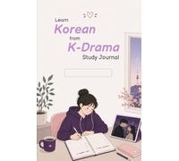 Learn Korean from K-Drama Study Journal: Track Vocabulary, Grammar & Cultural Insights While You Binge Korean Dramas