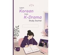 Learn Korean from K-Drama Study Journal: Track Vocabulary, Grammar & Cultural Insights While You Binge Korean Dramas