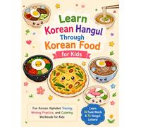 Learn Korean Hangul Through Korean Food for Kids: Fun Korean Alphabet Tracing, Writing Practice, and Coloring Workbook for Kids