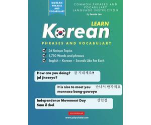 Learn Korean Phrases and Vocabulary: An Easy Study Book for Beginner and Intermediate Korean Speakers Learning How to Read and Speak using the Hangul Alphabet (Elementary Korean Language Books)