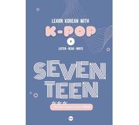 LEARN KOREAN WITH SEVENTEEN: A Scientific 3-Step Korean Language Learning Method with QR Videos, Lyric Reading, and Hangul Writing Practice (LEARN KOREAN WITH K-POP)