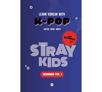 Learn Korean with Stray Kids: 10 Songs for Beginners (Volume 1) (LEARN KOREAN WITH K-POP)