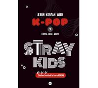 LEARN KOREAN WITH STRAY KIDS: A Scientific 3-Step Korean Language Learning Method with QR Videos, Lyric Reading, and Hangul Writing Practice (LEARN KOREAN WITH K-POP)