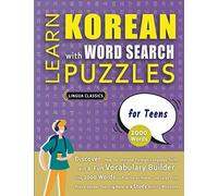 LEARN KOREAN WITH WORD SEARCH PUZZLES FOR TEENS - Discover How to Improve Foreign Language Skills with a Fun Vocabulary Builder. Find 2000 Words to ... - Teaching Material, Study Activity Workbook