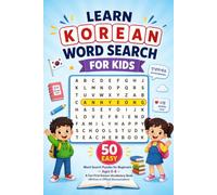 Learn Korean Word Search for Kids: 50 Easy Word Search Puzzles for Beginners Ages 6-8 - A Fun First Korean Vocabulary Book (Written in Official ... Languages Word Search Puzzle Books for Kids)