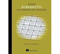 Learn Kubernetes in a Month of Lunches